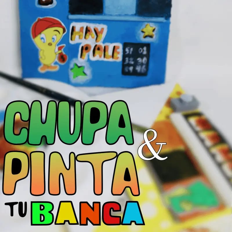 CHUPA Y PINTA TU BANCA